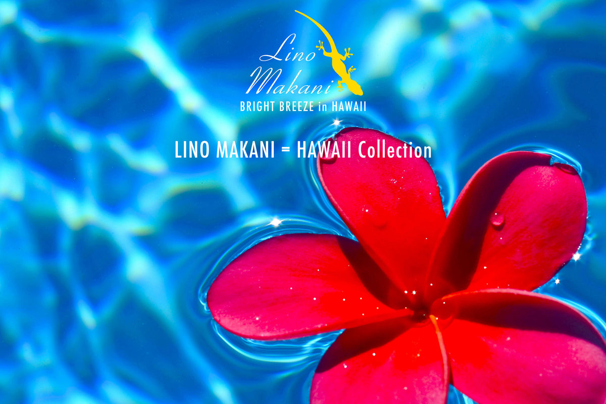 LINO MAKANI = HAWAII Collection – LINO MAKANI & SHINY