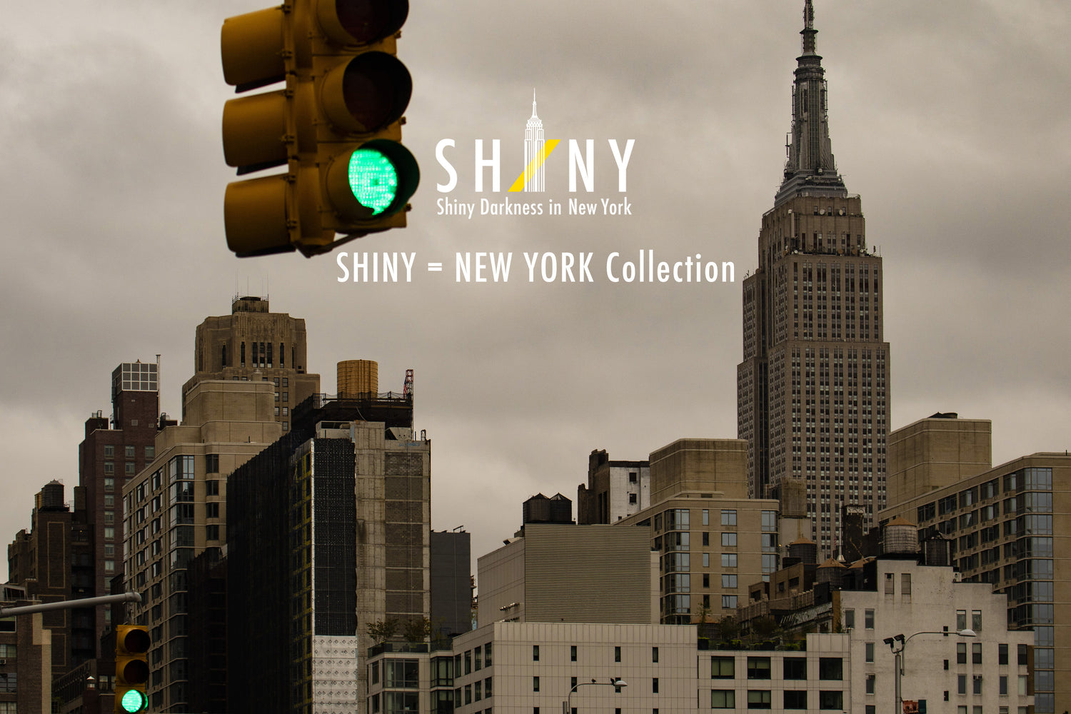 SHINY = NEW YORK Collection